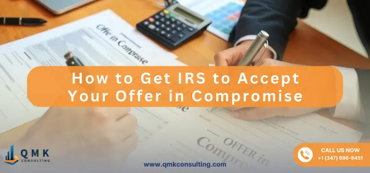 How to Get IRS to Accept Your Offer in Compromise