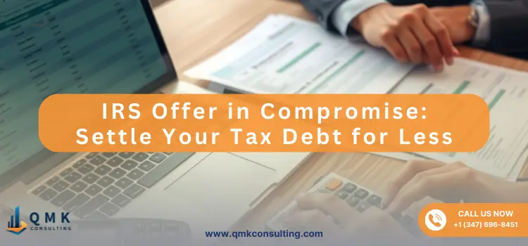 IRS Offer in Compromise: Settle Your Tax Debt for Less