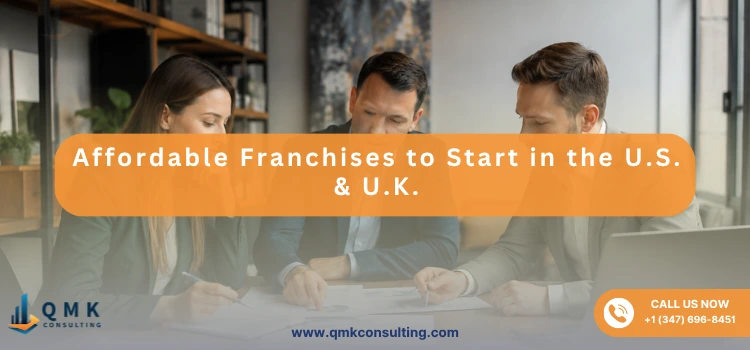 Affordable Franchises to Start in the U.S. & U.K.