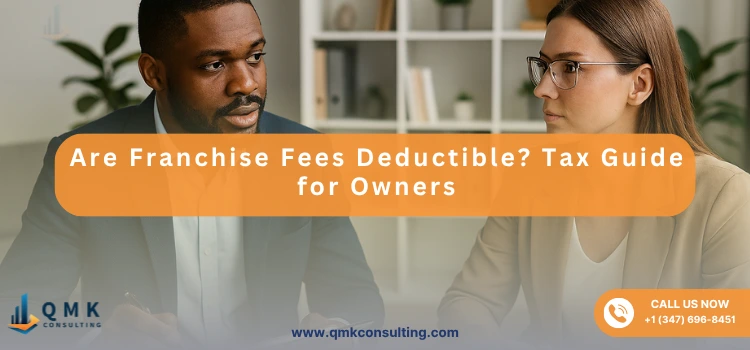 Are Franchise Fees Deductible? Tax Guide for Owners