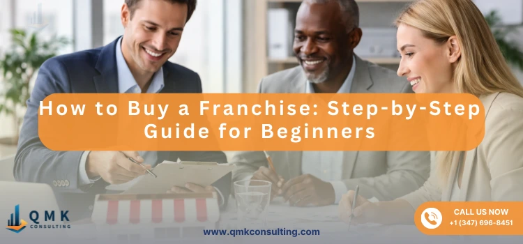 How to Buy a Franchise: Step-by-Step Guide for Beginners