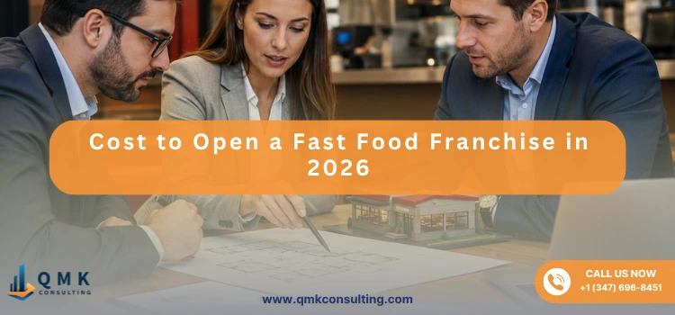 Cost to Open a Fast Food Franchise in 2026