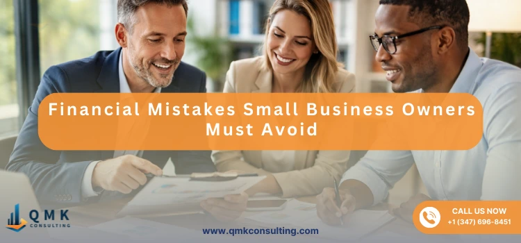 Financial Mistakes Small Business Owners Must Avoid