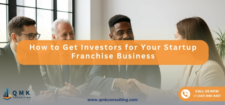 How to Get Investors for Your Startup Franchise Business