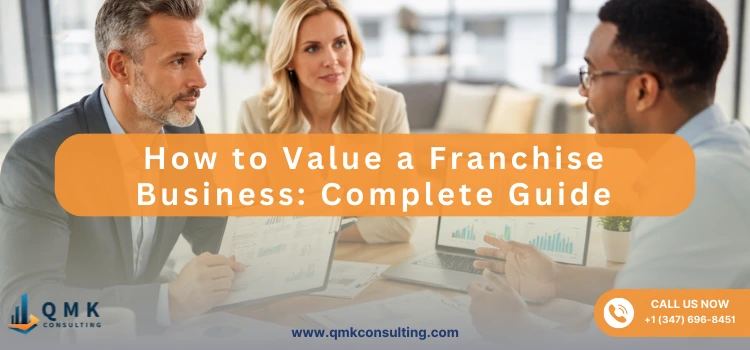 How to Value a Franchise Business: Complete Guide