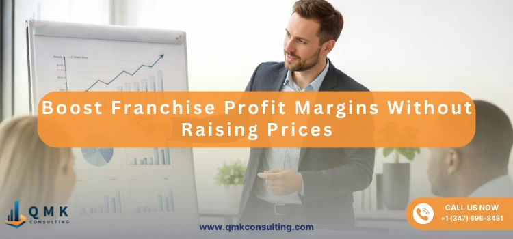 Boost Franchise Profit Margins Without Raising Prices